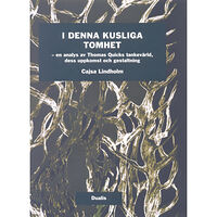 Cajsa Lindholm I denna kusliga tomhet : en analys av Tomas Quicks tankevärld, dess uppkomst och gestaltning (inbunden)