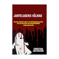 Christina Gustavson Jantelagens vålnad : svensk sjukvård sedd ur ett helikopterperspektiv över ett krisartat och katastrofdrabbat sjukvårdso...