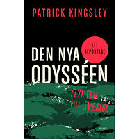 Patrick Kingsley Den nya odysséen : flykten till Sverige (inbunden)