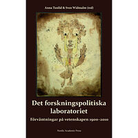 Nordic Academic Press Det forskningspolitiska laboratoriet : förväntningar på vetenskapen 1900-2010 (inbunden)