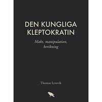 Thomas Lyrevik Den kungliga kleptokratin (bok, danskt band)