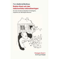 Pierre Guillet de Monthoux Doktor Kant och den oekonomiska rationaliseringen (häftad)