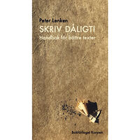 Peter Lenken Skriv dåligt! : handbok för bättre texter (häftad)