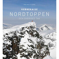 Pär Axelstjerna Kebnekaise: Nordtoppen och Sveriges tak (inbunden)