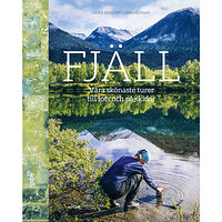 Lena Hedman Fjäll :  våra skönaste turer till fots och på skidor (inbunden)