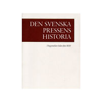 Karl Erik Gustafsson Den svenska pressens historia. 1, I begynnelsen (tiden före 1830) (inbunden)