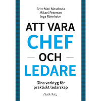 Britt-Marie Mossboda Att vara chef och ledare (inbunden)