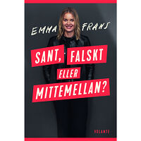 Emma Frans Sant, falskt eller mittemellan? (inbunden)