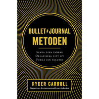 Ryder Carroll Bullet journal-metoden : samla dina tankar, organisera ditt liv, forma din framtid (inbunden)