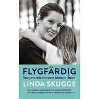 Linda Skugge Flygfärdig : sorgen när barnen lämnar boet (pocket)