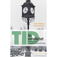 Gustav Holmberg Tid för enhetlighet : astronomerna och standardiseringen av tid i Sverige (bok, danskt band)