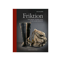 Eva Silvén Friktion : Ernst Manker, Nordiska museet och det samiska kulturarvet (bok, halvklotband)
