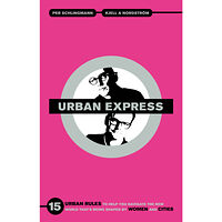 Per Schlingmann Urban express : 15 urban rules to help you navigate the new world that's being shaped by women & cities (bok, danskt ban...
