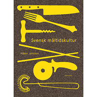 Håkan Jönsson Svensk måltidskultur (inbunden)
