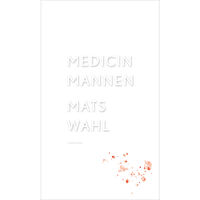 Mats Wahl Medicinmannen (inbunden)