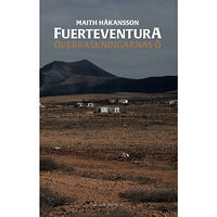 Maith Håkansson Fuerteventura inifrån : överraskningarnas ö (bok, danskt band)