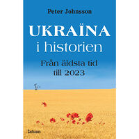 Peter Johnsson Ukraina i historien : från äldsta tid till 2023 (inbunden)