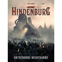 Tomas Härenstam Mutant: Hindenburg. Gryningens beskyddare (inbunden)