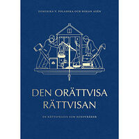 Dominika V. Polanska Den orättvisa rättvisan : en rättspraxis som renovräker (häftad)