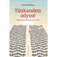 Erland Sellberg Tänkandets odyssé : Tidigmodern idéhistoria 1350-1600 (inbunden)