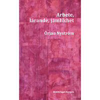 Örjan Nyström Arbete, lärande, jämlikhet (bok, danskt band)