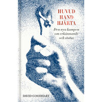 David Goodhart Huvud, hand, hjärta:  den nya kampen om erkännande och status (bok, klotband)