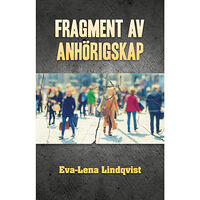 Eva-Lena Lindqvist Fragment av anhörigskap (bok, danskt band)