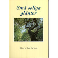 Karl Karlsson Små Soliga Gläntor : Dikter (häftad)