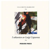 Ulla Britta Ramklint I utkanten av Luigi Capanna (bok, danskt band)