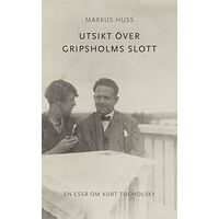 Markus Huss Utsikt över Gripsholms slott. En essä om Kurt Tucholsky (bok, danskt band)