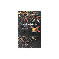 Karin Stålhammar Hansson I andras händer - livsöden i Kina 1897-1911 (bok, kartonnage)