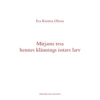 Eva Kristina Olsson Mirjams resa hennes klännings isstavs larv (häftad)