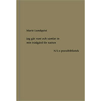 Marie Lundquist Jag går runt och samlar in min trädgård för natten (inbunden)