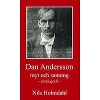 Nils Holmdahl Dan Andersson - myt och sanning (inbunden)