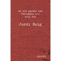 Jordi Roig En blå gardin kan förvandla oss till hav (häftad)