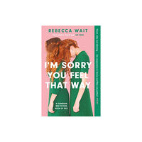 Rebecca Wait I'm Sorry You Feel That Way (pocket, eng)