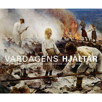 Edwin Becker Vardagens Hjältar : naturalismen i bildkonsten, fotografiet och filmen 1875-1918 (inbunden)