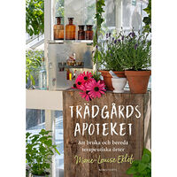 Marie-Louise Eklöf Trädgårdsapoteket : att bruka och bereda terapeutiska örter (inbunden)