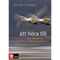 Peter Strang Att höra till : om ensamhet och gemenskap (inbunden)