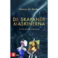 Marcus du Sautoy De skapande maskinerna : hur AI lär sig koda mänsklig kreativitet (inbunden)