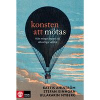 Kattis Ahlström Konsten att mötas : från mingelångest till allvarliga samtal (bok, storpocket)