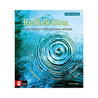 Anna Lund Reflektion som motor i förskolans arbete (häftad)
