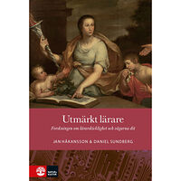 Jan Håkansson Utmärkt lärare : forskningen om lärarskicklighet och vägarna dit (häftad)