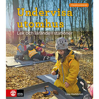 Lina Karlström Undervisa utomhus : lek och lärande i stationer (häftad)