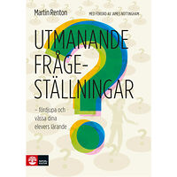 Martin Renton Utmanande frågeställningar : fördjupa och vässa dina elevers lärande (bok, danskt band)