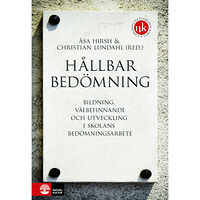 Natur & Kultur Läromedel och Akademi Hållbar bedömning : bildning, välbefinnande och utveckling i skolans bedömningsarbete (inbunden)
