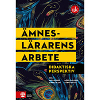 Maria Andrée Ämneslärarens arbete : didaktiska perspektiv (inbunden)