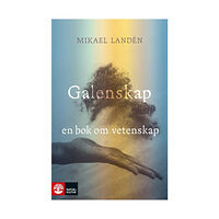 Mikael Landén Galenskap : en bok om vetenskap (inbunden)