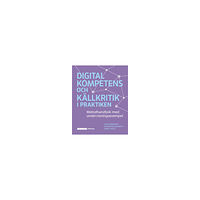 Charlotta Turegård Granath Digital kompetens och källkritik i praktiken (häftad)