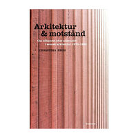 Christina Pech Arkitektur & motstånd: Om sökandet efter alternativ i svensk arkitektur 197 (inbunden)